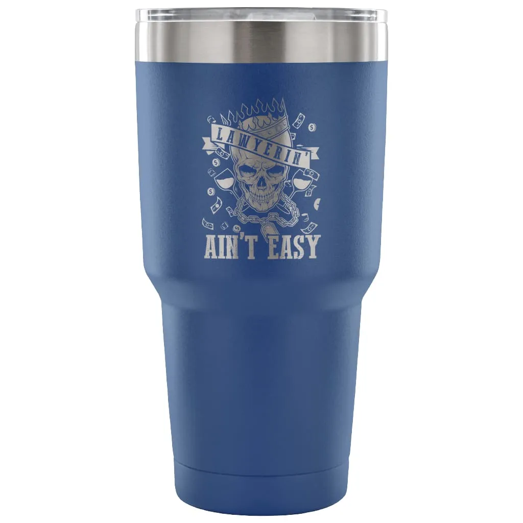 Attorney Lawyer Travel Mug Lawyerin Aint Easy 30 oz Stainless Steel Tumbler