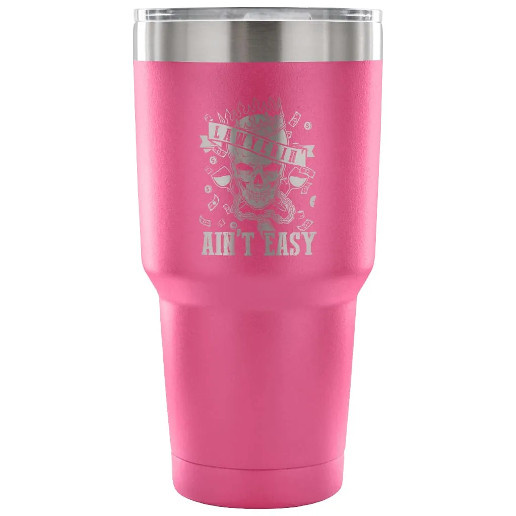 Attorney Lawyer Travel Mug Lawyerin Aint Easy 30 oz Stainless Steel Tumbler