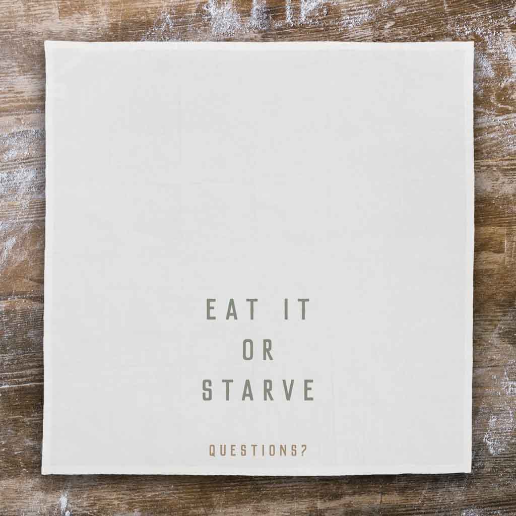 Funny Novelty Kitchen Towel - Eat it or Starve