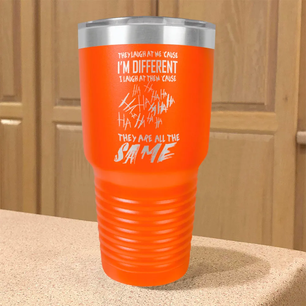 I'm Different, They're All The Same Stainless Steel Tumbler