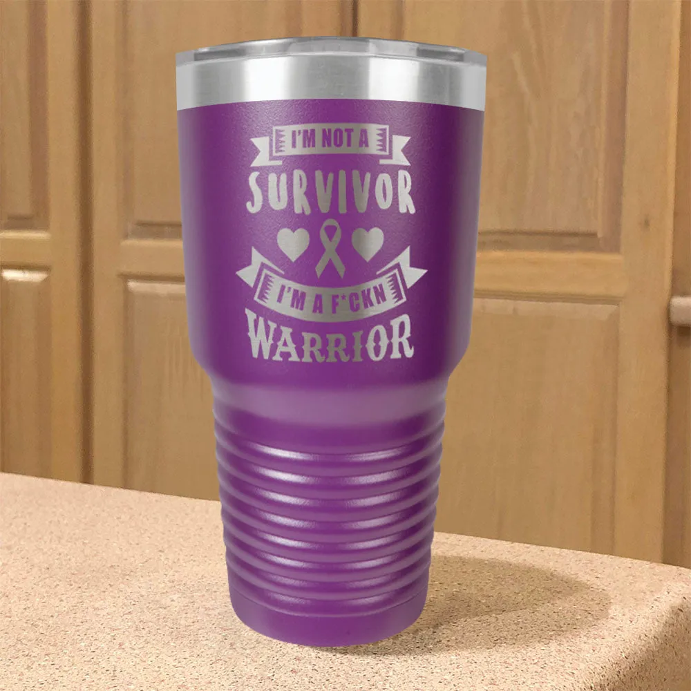 I'm Not a Survivor, I'm a F'Kin Warrior Stainless Steel Tumbler